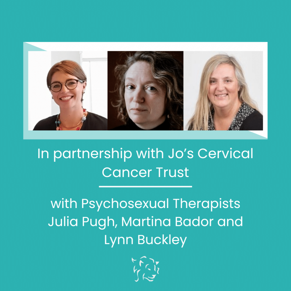 Image of Leone Centre Psychosexual therapists Julia Pugh, Martina Bador and Lynn Buckley with text saying: In partnership with Jo’s Cervical Cancer Trust with Psychosexual Therapists Julia Pugh, Martina Bador and Lynn Buckley and Leone Centre logo of a lion below